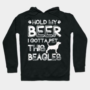 Holding My Beer I Gotta Pet This Beagles Hoodie